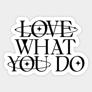Love what you do Sticker